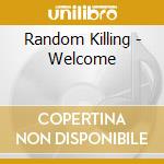 Random Killing - Welcome cd