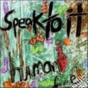Speak To It - Human Feel cd musicale di Speak to it