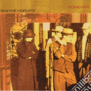 Wayne Horvitz - Forever cd musicale di Wayne Horvitz