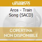 Aros - Train Song (SACD) cd