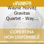Wayne Horvitz Gravitas Quartet - Way Out East (Sacd) cd musicale di WAYNE HORVITZ GRAVITAS QUARTET