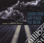 Gordon Grdina / Gary Peacock / Paul Motian - Think Like The Waves (Sacd) cd