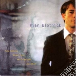 Ryan Blotnick - Music Needs You cd musicale di Blotnick Ryan