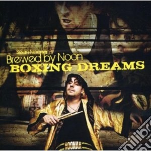 Sean Noonan's Brewed By Noon - Boxing Dreams cd musicale di Sean noonan's brewed