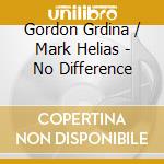 Gordon Grdina / Mark Helias - No Difference cd