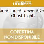 Grdina/Houle/Loewen/Delbe - Ghost Lights cd