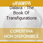 Dalava - The Book Of Transfigurations cd