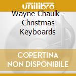 Wayne Chaulk - Christmas Keyboards cd