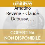 Amatino Reverie - Claude Debussy, Fryderyk Chopin, Johann Sebastian Bach