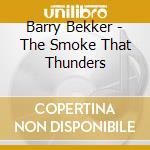 Barry Bekker - The Smoke That Thunders cd