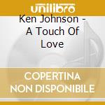 Ken Johnson - A Touch Of Love cd