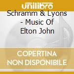 Schramm & Lyons - Music Of Elton John cd