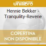 Hennie Bekker - Tranquility-Reverie cd