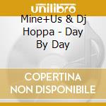 Mine+Us & Dj Hoppa - Day By Day cd