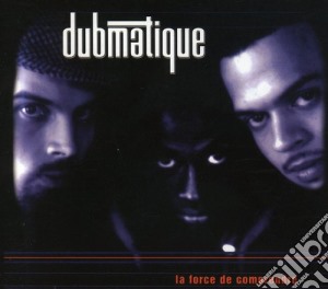 Dubmatique - Force De Comprendre cd musicale di Dubmatique