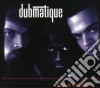 Dubmatique - Force De Comprendre cd