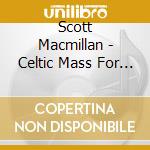 Scott Macmillan - Celtic Mass For The Sea cd