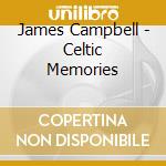 James Campbell - Celtic Memories cd musicale di James Campbell