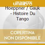 Hoeppner / Gauk - Histoire Du Tango cd