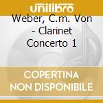 Weber, C.m. Von - Clarinet Concerto 1 cd