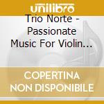 Trio Norte - Passionate Music For Violin Guitar & Accordion cd musicale