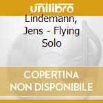 Lindemann, Jens - Flying Solo cd musicale di Lindemann, Jens