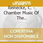 Reinecke, C. - Chamber Music Of The.. cd
