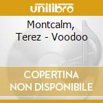 Montcalm, Terez - Voodoo cd musicale di Montcalm, Terez