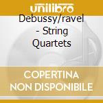 Debussy/ravel - String Quartets cd musicale di Debussy/ravel