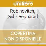 Robinovitch, Sid - Sepharad cd musicale di Robinovitch, Sid