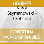 Karol Szymanowski - Exoticism cd