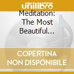 Meditation: The Most Beautiful Classical / Various cd musicale