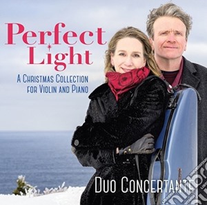 Duo Concertante: Perfect Light - A Christmas Collection For Violin And Piano cd musicale di Duo Concertante