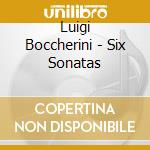 Luigi Boccherini - Six Sonatas cd