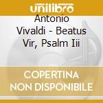 Antonio Vivaldi - Beatus Vir, Psalm Iii cd