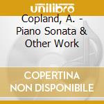 Copland, A. - Piano Sonata & Other Work cd