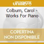 Colburn, Carol - Works For Piano cd