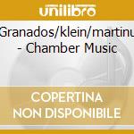 Granados/klein/martinu - Chamber Music cd