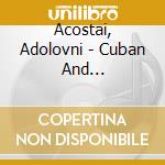 Acostai, Adolovni - Cuban And Philippine.. cd musicale di Acostai, Adolovni