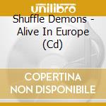 Shuffle Demons - Alive In Europe (Cd) cd