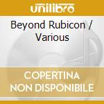 Beyond Rubicon / Various cd