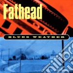 Fathead - Blues Weather
