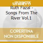 Ruth Fazal - Songs From The River Vol.1 cd