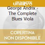 George Andrix - The Complete Blues Viola cd