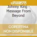 Johnny King - Message From Beyond cd