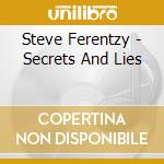 Steve Ferentzy - Secrets And Lies cd