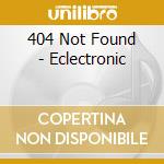 404 Not Found - Eclectronic cd