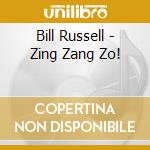 Bill Russell - Zing Zang Zo! cd