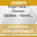 Engel Hank / Hoosier Daddies - Barrel Of Fun cd