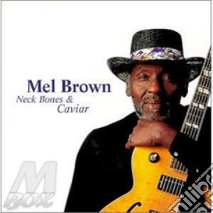 Mel Brown - Neck Bones & Caviar cd musicale di Mel Brown